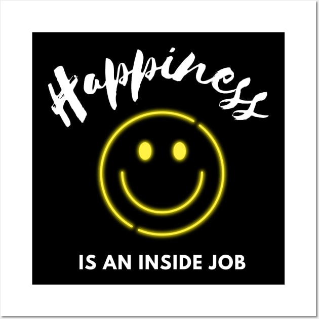 Happiness is an inside job, positive vibes design Wall Art by Dancespread